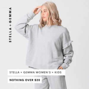 Stella + Gemma Women’s + Kids Nothing Over $20